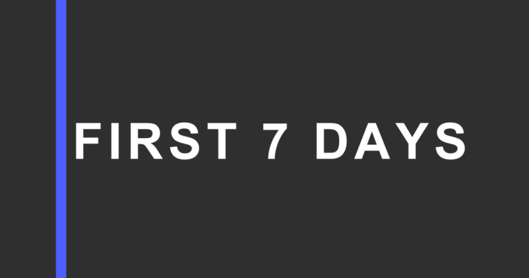 Dark charcoal graphic with a vertical blue bar on the left and large white text reading “FIRST 7 DAYS” on the right.