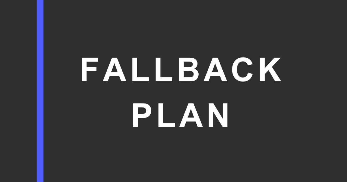 Dark charcoal graphic with a vertical blue bar on the left and large white text reading “FALLBACK PLAN” on the right.