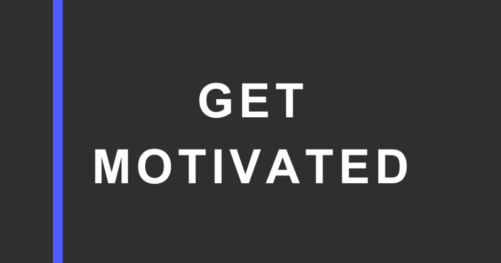 Dark charcoal graphic with a vertical blue bar on the left and large white text reading “GET MOTIVATED” on the right.