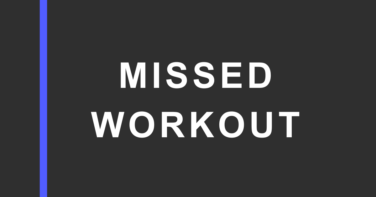Dark charcoal graphic with a vertical blue bar on the left and large white text reading “MISSED WORKOUT” on the right.