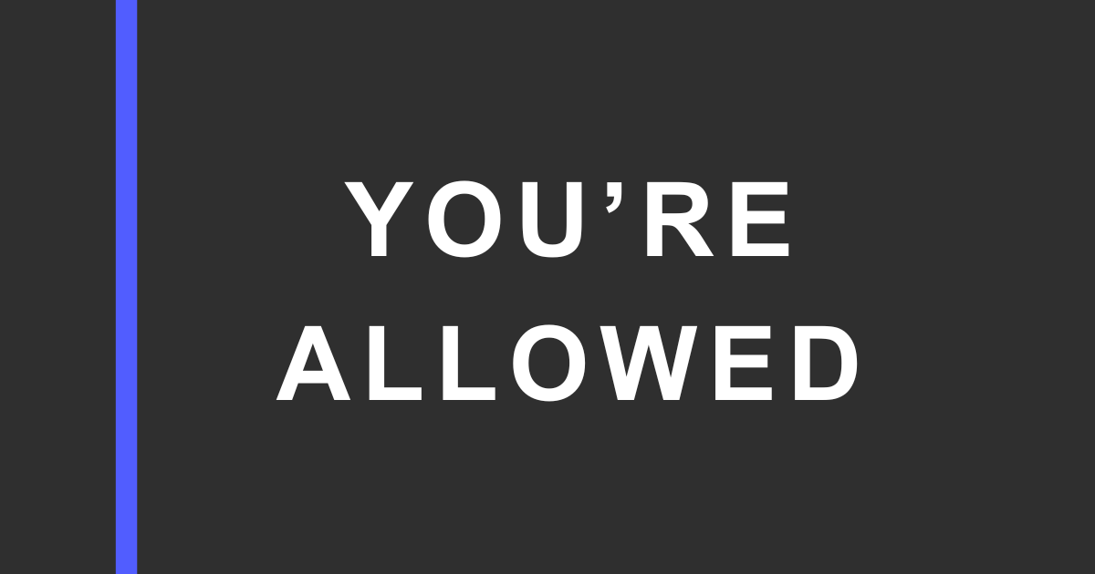 Dark charcoal graphic with a vertical blue bar on the left and large white text reading “YOU'RE ALLOWED” on the right.