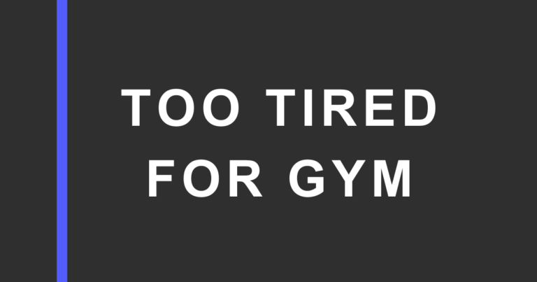 Dark charcoal graphic with a vertical blue bar on the left and large white text reading “TOO TIRED FOR GYM” on the right.
